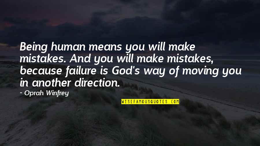 Mistakes And God Quotes By Oprah Winfrey: Being human means you will make mistakes. And