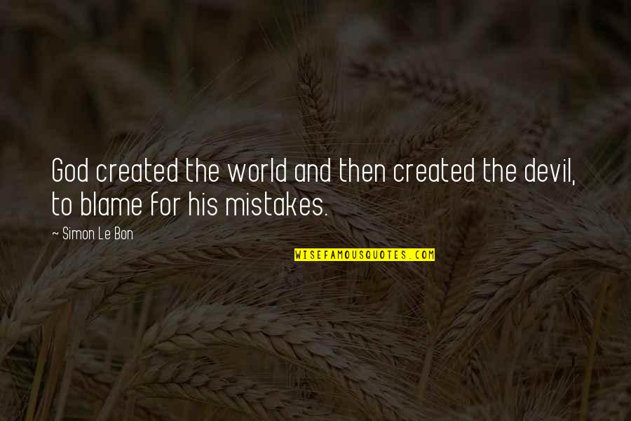 Mistakes And God Quotes By Simon Le Bon: God created the world and then created the