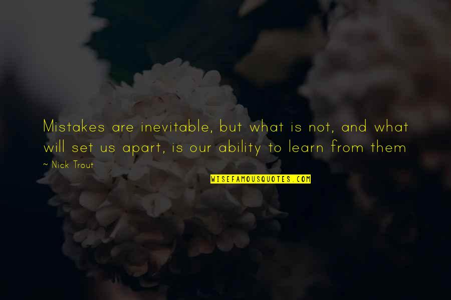 Mistakes And Learn Quotes By Nick Trout: Mistakes are inevitable, but what is not, and Mistakes And Learn Quotes By Nick Trout: Mistakes are inevitable, but what is not, and