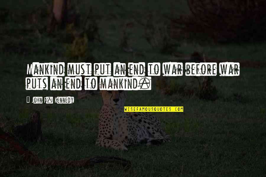 Mistakes And Learning From Them Quotes By John F. Kennedy: Mankind must put an end to war before