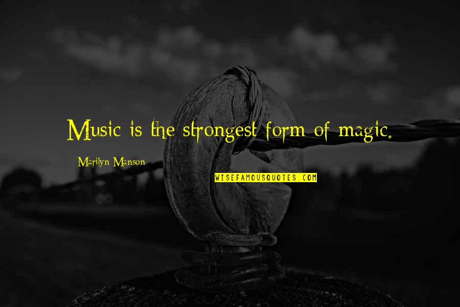 Mistakes And Learning From Them Quotes By Marilyn Manson: Music is the strongest form of magic.