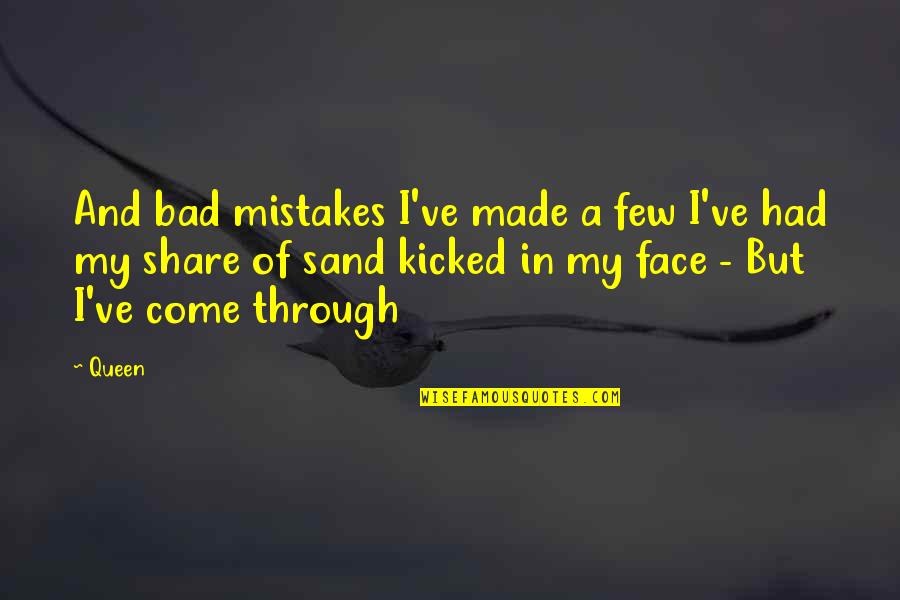 Mistakes And Past Quotes By Queen: And bad mistakes I've made a few I've