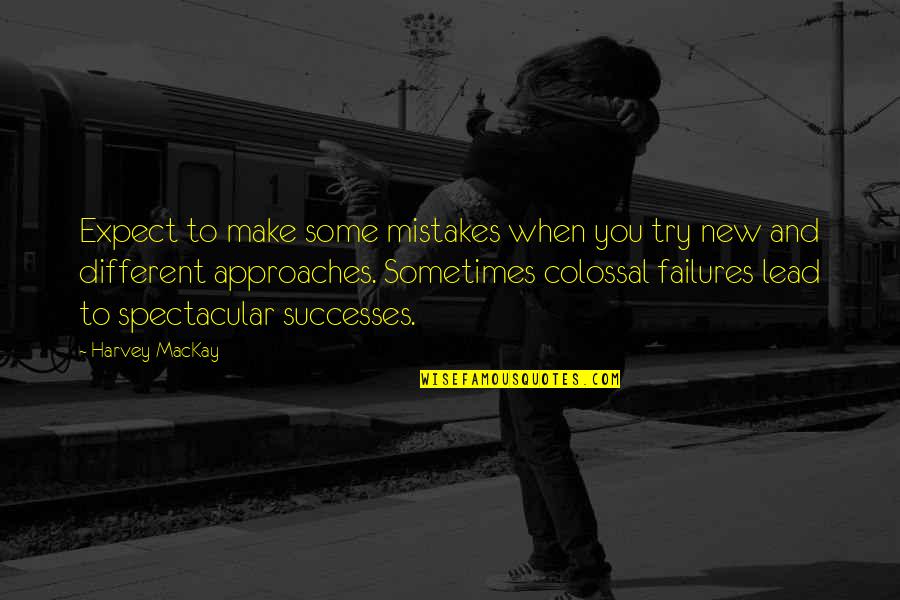 Mistakes And Quotes By Harvey MacKay: Expect to make some mistakes when you try