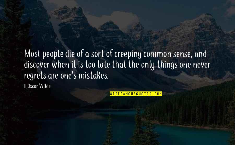 Mistakes And Regrets Quotes By Oscar Wilde: Most people die of a sort of creeping