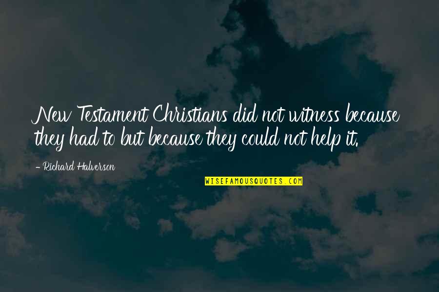 Mistakes And Relationship Quotes By Richard Halverson: New Testament Christians did not witness because they