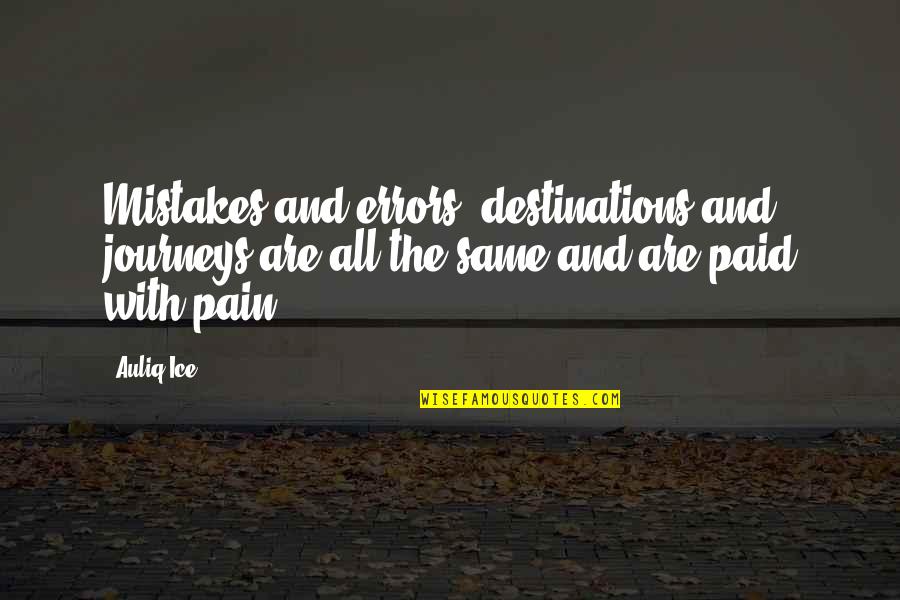 Mistakes And Success Quotes By Auliq Ice: Mistakes and errors, destinations and journeys are all
