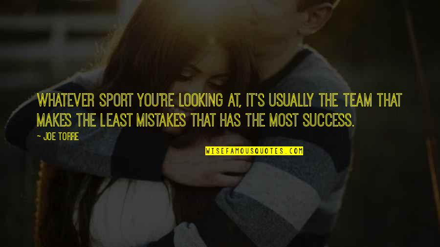 Mistakes And Success Quotes By Joe Torre: Whatever sport you're looking at, it's usually the