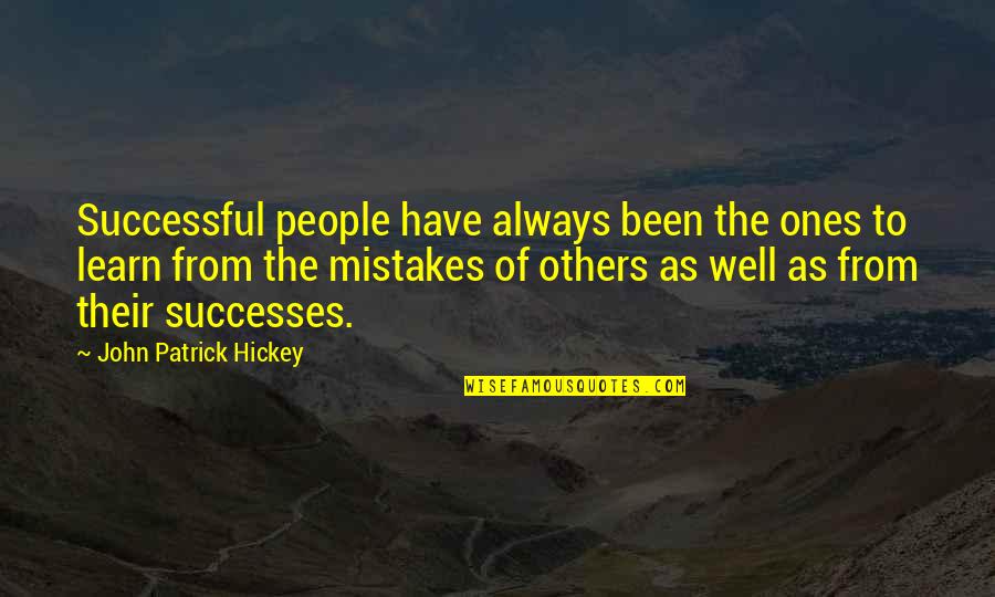 Mistakes And Success Quotes By John Patrick Hickey: Successful people have always been the ones to