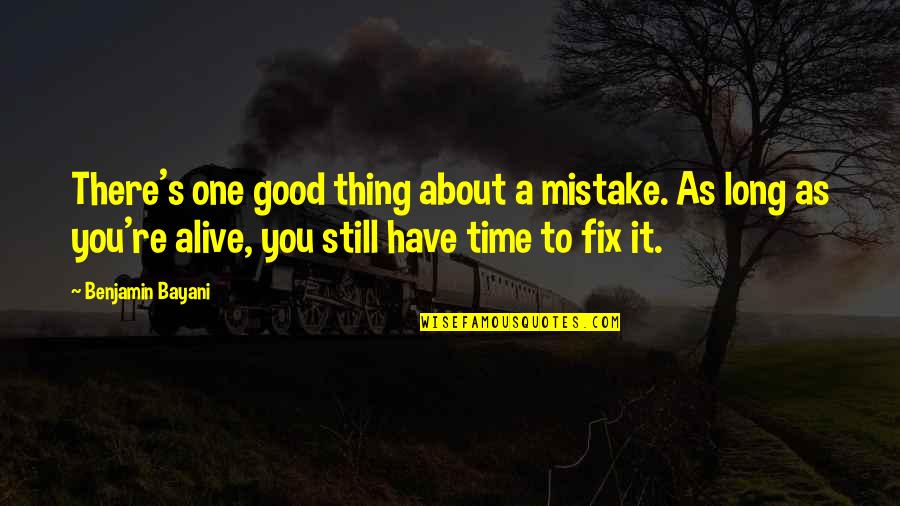 Mistakes Are Good Quotes By Benjamin Bayani: There's one good thing about a mistake. As