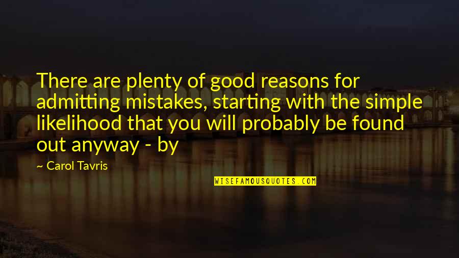 Mistakes Are Good Quotes By Carol Tavris: There are plenty of good reasons for admitting