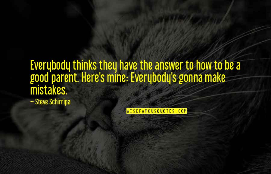Mistakes Are Good Quotes By Steve Schirripa: Everybody thinks they have the answer to how