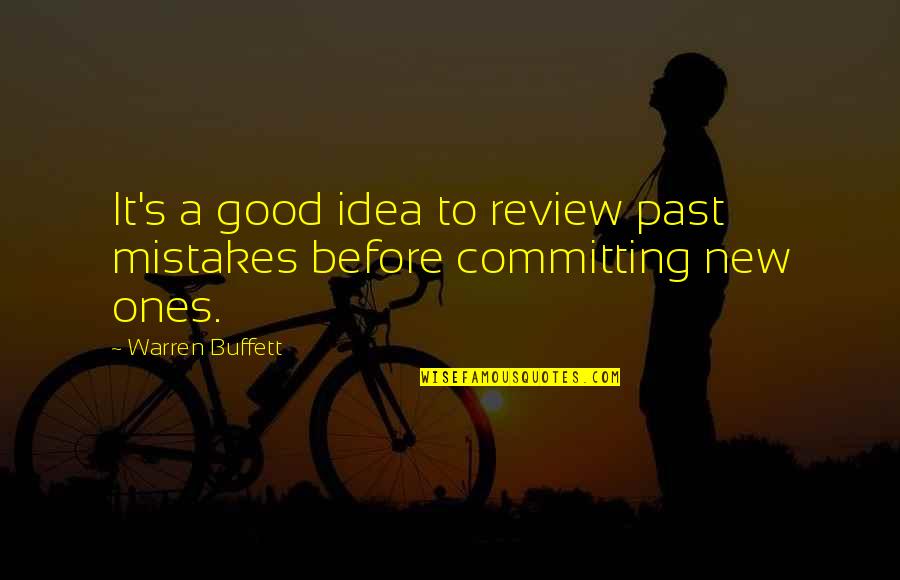 Mistakes Are Good Quotes By Warren Buffett: It's a good idea to review past mistakes