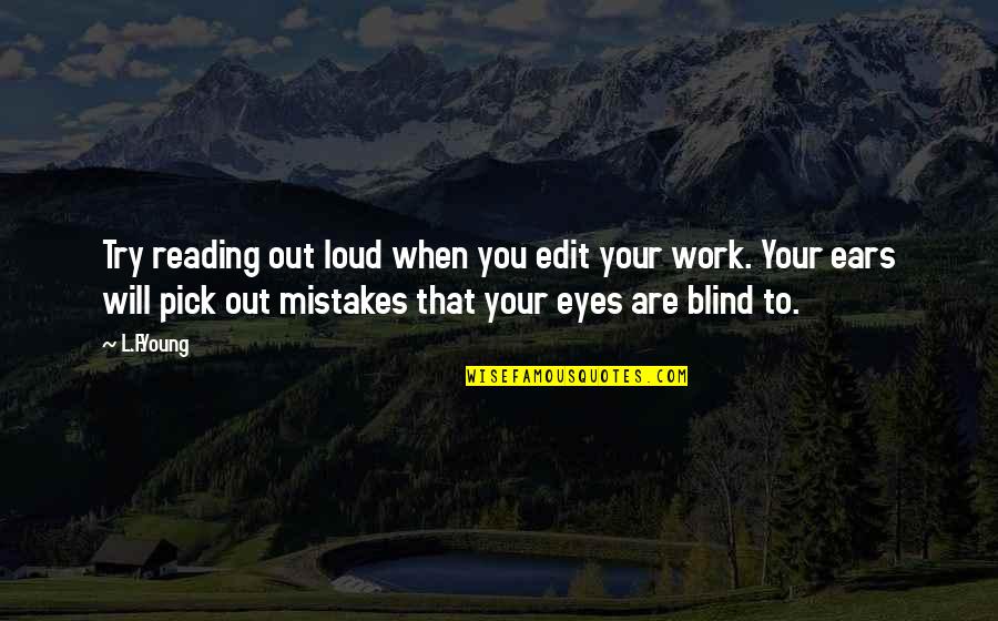 Mistakes At Work Quotes By L.F.Young: Try reading out loud when you edit your