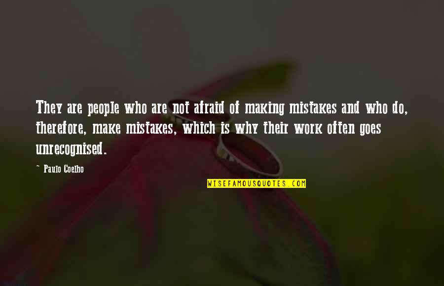 Mistakes At Work Quotes By Paulo Coelho: They are people who are not afraid of