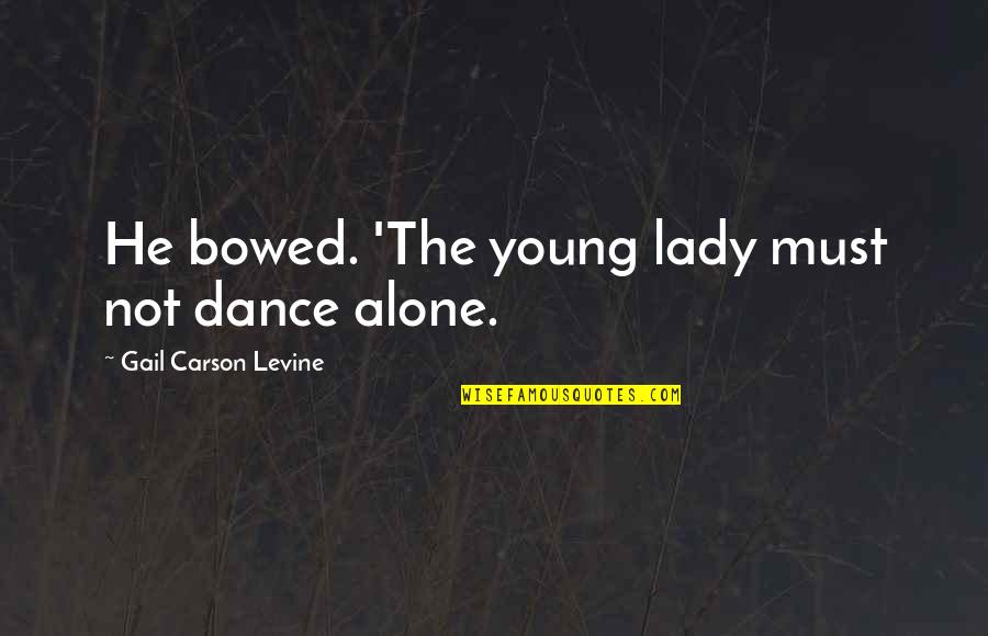Mistakes Dont Define You Quote Quotes By Gail Carson Levine: He bowed. 'The young lady must not dance Mistakes Dont Define You Quote Quotes By Gail Carson Levine: He bowed. 'The young lady must not dance