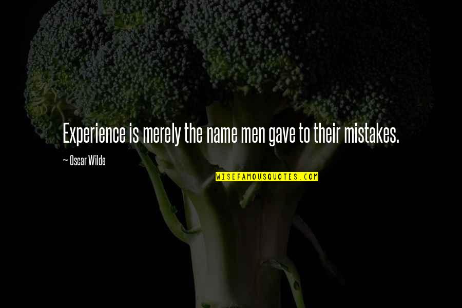 Mistakes Experience Quotes By Oscar Wilde: Experience is merely the name men gave to