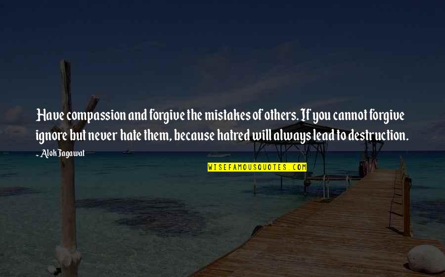 Mistakes Forgiveness And Love Quotes By Alok Jagawat: Have compassion and forgive the mistakes of others.