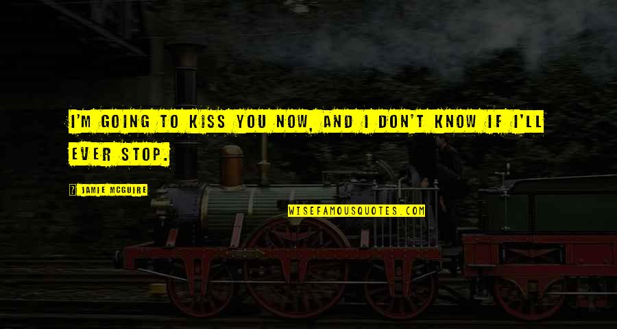Mistakes Grow Quotes By Jamie McGuire: I'm going to kiss you now, and I