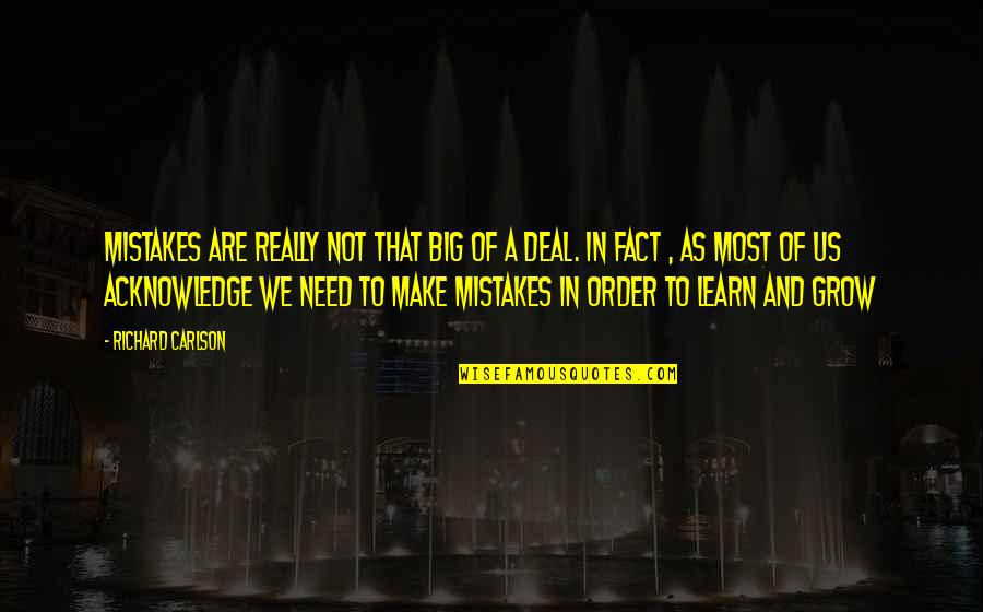 Mistakes Grow Quotes By Richard Carlson: Mistakes are really not that big of a