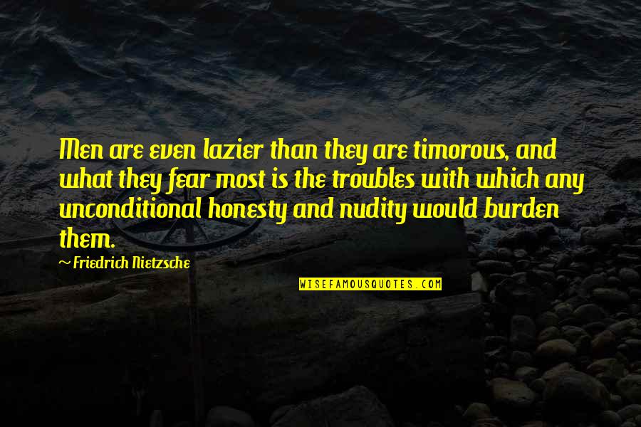 Mistakes Happen Quote Quotes By Friedrich Nietzsche: Men are even lazier than they are timorous, Mistakes Happen Quote Quotes By Friedrich Nietzsche: Men are even lazier than they are timorous,