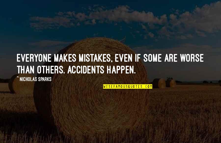 Mistakes Happen Quotes By Nicholas Sparks: Everyone makes mistakes, even if some are worse