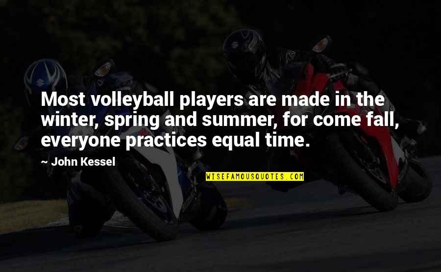 Mistakes Humans Quotes By John Kessel: Most volleyball players are made in the winter, Mistakes Humans Quotes By John Kessel: Most volleyball players are made in the winter,