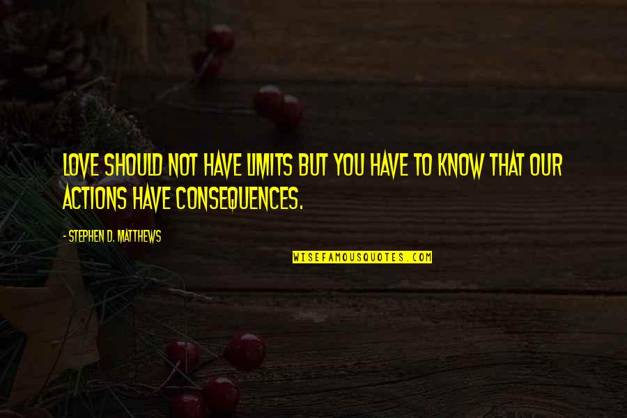 Mistakes Humans Quotes By Stephen D. Matthews: Love should not have limits but you have Mistakes Humans Quotes By Stephen D. Matthews: Love should not have limits but you have