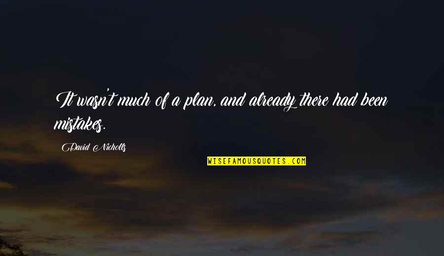 Mistakes Humor Quotes By David Nicholls: It wasn't much of a plan, and already