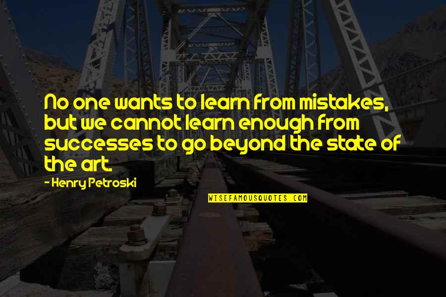 Mistakes In Art Quotes By Henry Petroski: No one wants to learn from mistakes, but