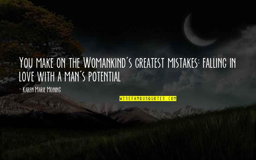 Mistakes In Love Quotes By Karen Marie Moning: You make on the Womankind's greatest mistakes: falling