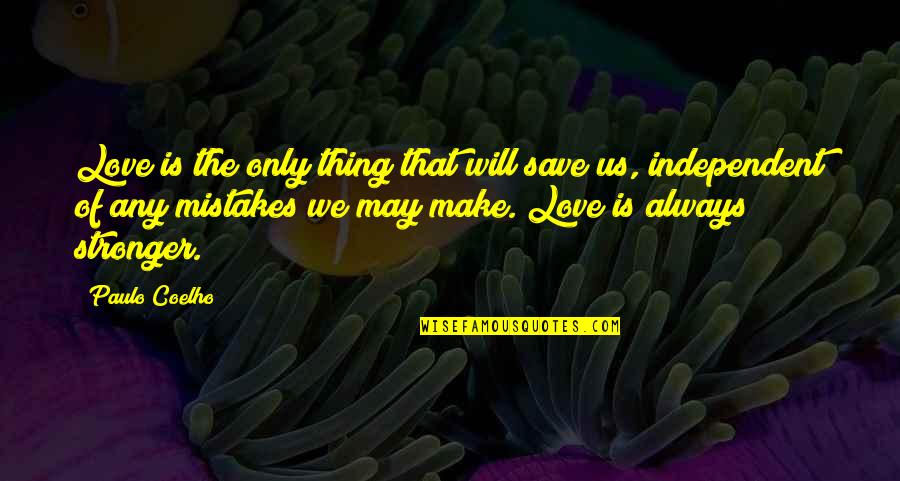 Mistakes In Love Quotes By Paulo Coelho: Love is the only thing that will save