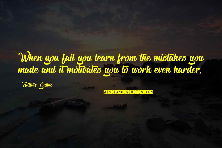 Mistakes In Work Quotes By Natalie Gulbis: When you fail you learn from the mistakes