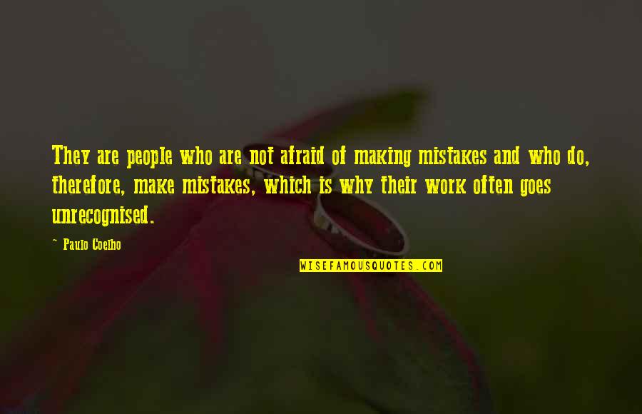 Mistakes In Work Quotes By Paulo Coelho: They are people who are not afraid of