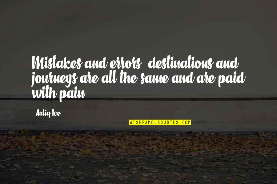 Mistakes Inspirational Quotes By Auliq Ice: Mistakes and errors, destinations and journeys are all