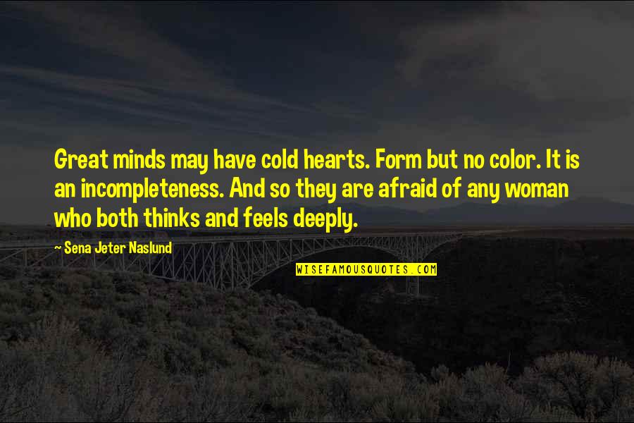 Mistakes Leading To Success Quotes By Sena Jeter Naslund: Great minds may have cold hearts. Form but Mistakes Leading To Success Quotes By Sena Jeter Naslund: Great minds may have cold hearts. Form but
