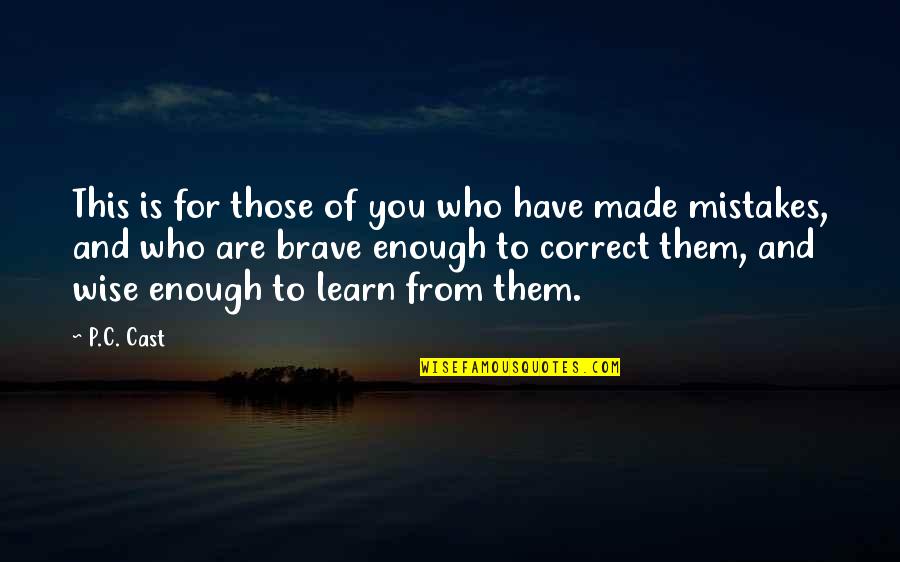 Mistakes Learn Quotes By P.C. Cast: This is for those of you who have