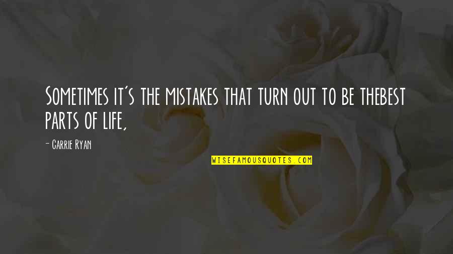 Mistakes Of Life Quotes By Carrie Ryan: Sometimes it's the mistakes that turn out to