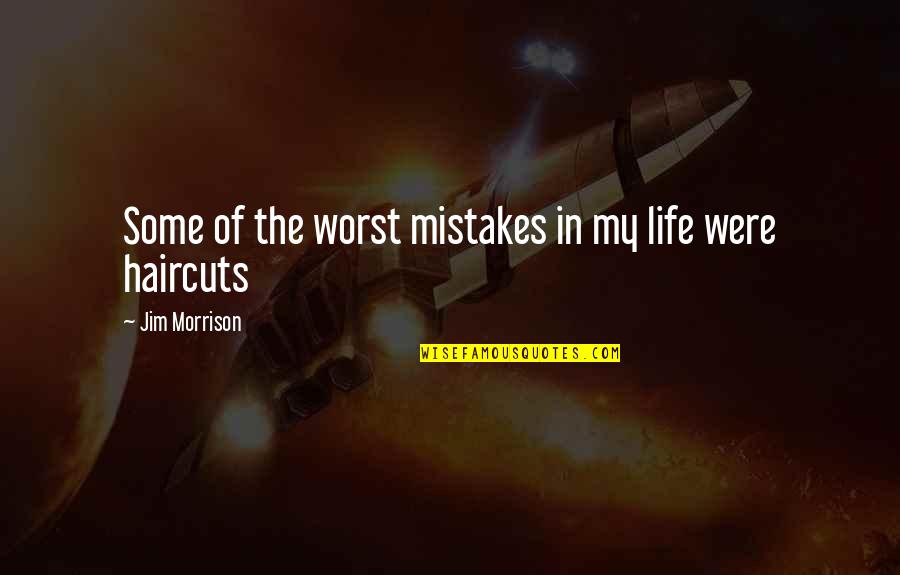 Mistakes Of Life Quotes By Jim Morrison: Some of the worst mistakes in my life