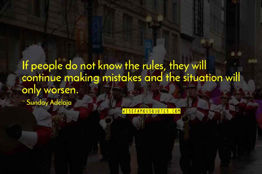 Mistakes Of Life Quotes By Sunday Adelaja: If people do not know the rules, they