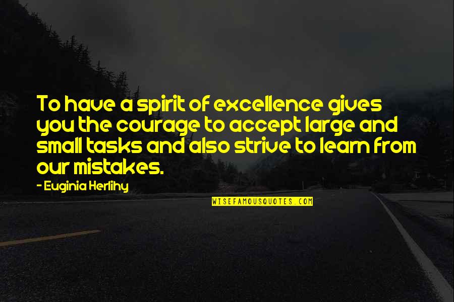 Mistakes Quotes And Quotes By Euginia Herlihy: To have a spirit of excellence gives you