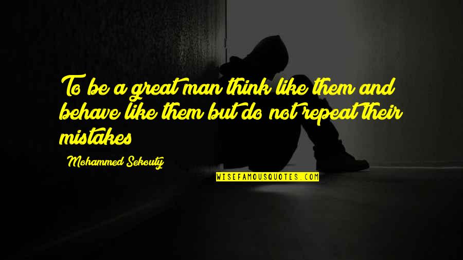 Mistakes Quotes And Quotes By Mohammed Sekouty: To be a great man think like them