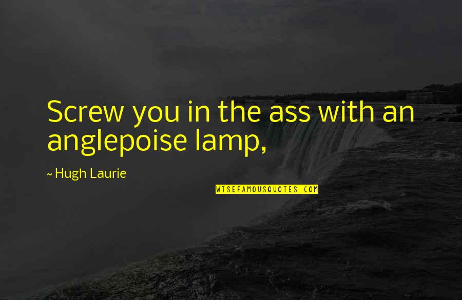 Mistakes Tagalog Quotes By Hugh Laurie: Screw you in the ass with an anglepoise