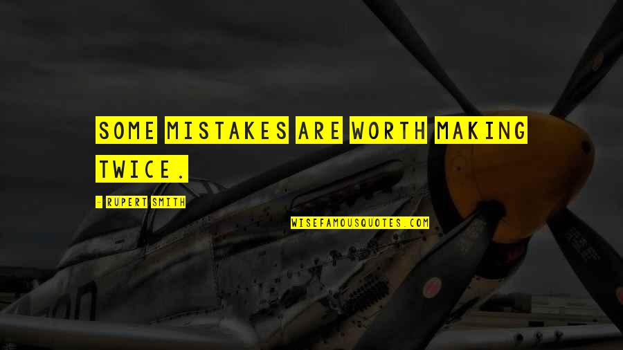 Mistakes Twice Quotes By Rupert Smith: Some mistakes are worth making twice.