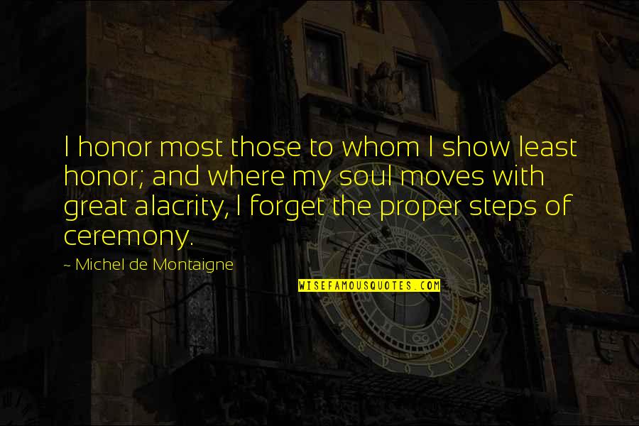 Mistaya Arcteryx Quotes By Michel De Montaigne: I honor most those to whom I show Mistaya Arcteryx Quotes By Michel De Montaigne: I honor most those to whom I show