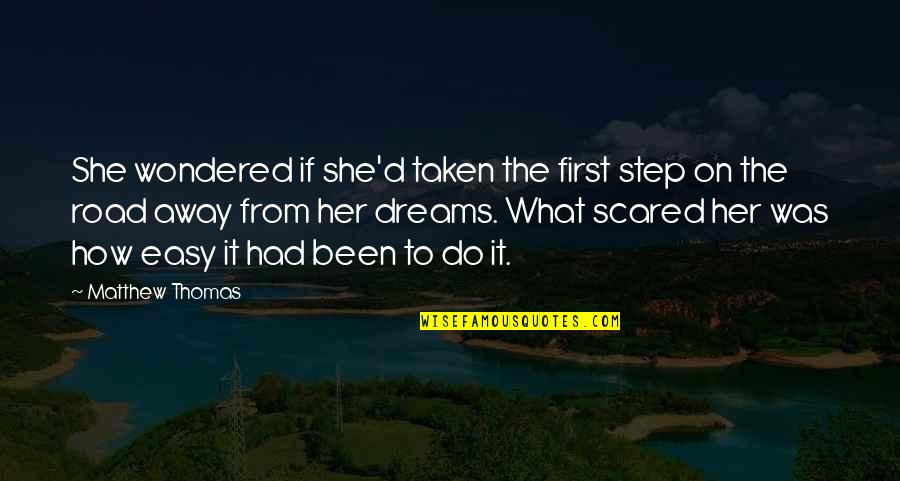 Mistborn Wayne Quotes By Matthew Thomas: She wondered if she'd taken the first step Mistborn Wayne Quotes By Matthew Thomas: She wondered if she'd taken the first step