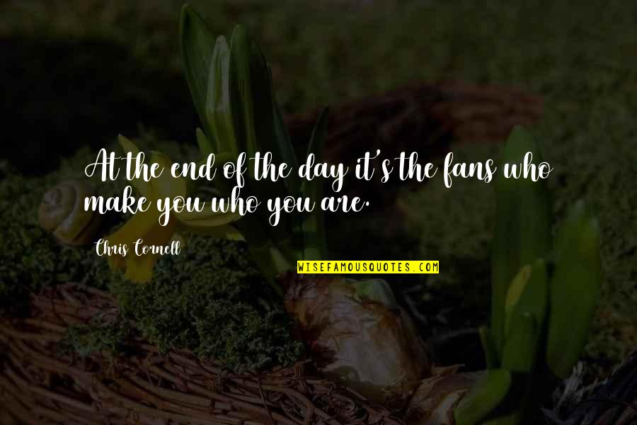 Mistcoat Quotes By Chris Cornell: At the end of the day it's the Mistcoat Quotes By Chris Cornell: At the end of the day it's the