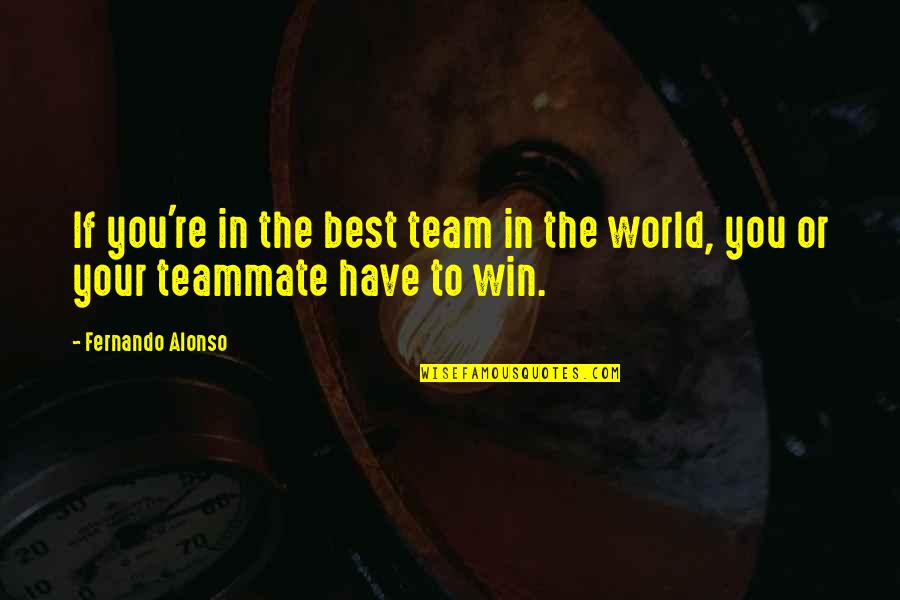 Mistcoat Quotes By Fernando Alonso: If you're in the best team in the