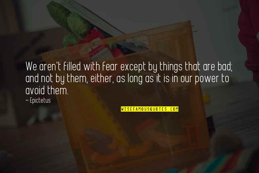 Mister Darcy Quotes By Epictetus: We aren't filled with fear except by things