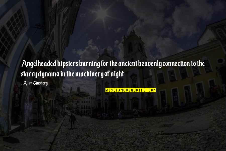 Mister Kool Quotes By Allen Ginsberg: Angelheaded hipsters burning for the ancient heavenly connection Mister Kool Quotes By Allen Ginsberg: Angelheaded hipsters burning for the ancient heavenly connection