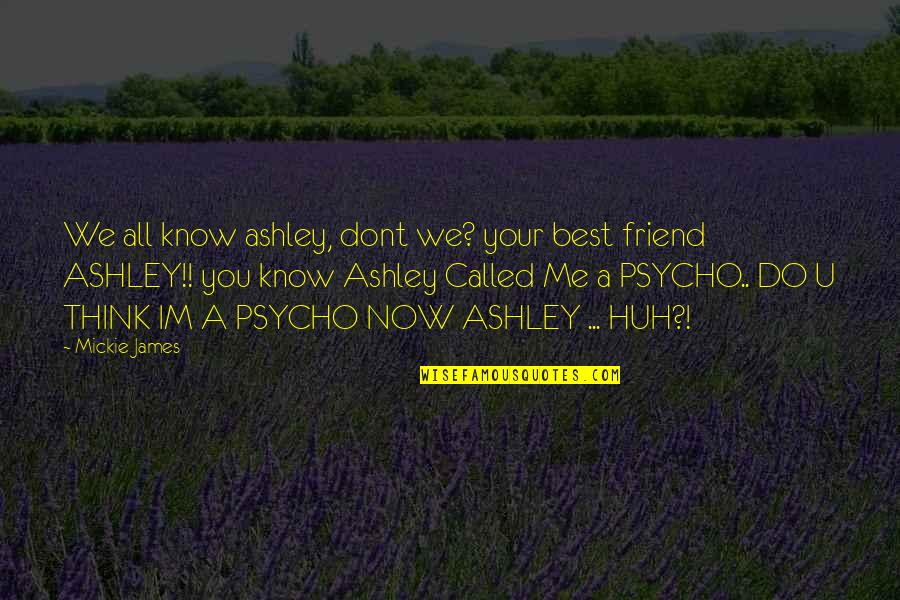 Mister Pip Movie Quotes By Mickie James: We all know ashley, dont we? your best Mister Pip Movie Quotes By Mickie James: We all know ashley, dont we? your best